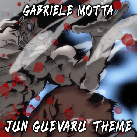 Jun Guevaru Theme (From "Baki")