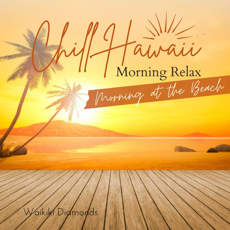 Chill Hawaii:Morning Relax - Morning at the Beach