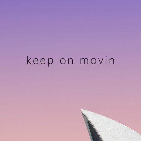 keep on movin