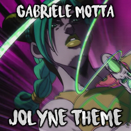 Jolyne Theme (From "JoJo's Bizarre Adventure")