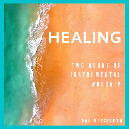 Healing: Two Hours of Instrumental Worship