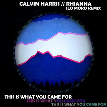 This Is What You Came For (Ilo Moro Remix)