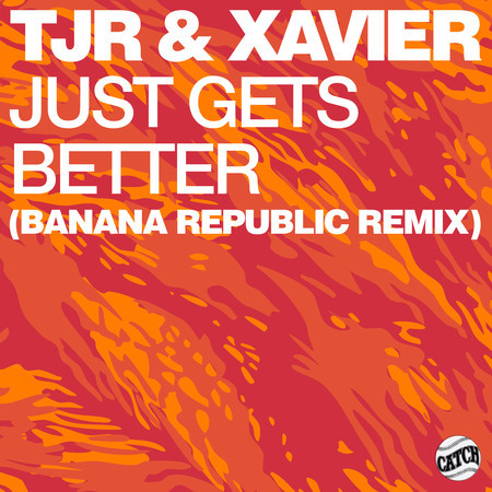 Just Gets Better (Banana Republic Extended Remix)