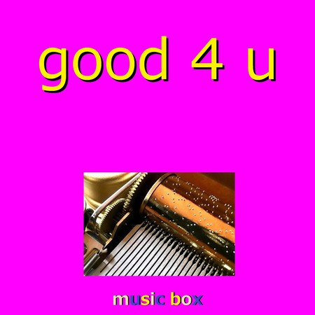 good 4 U （オルゴール）