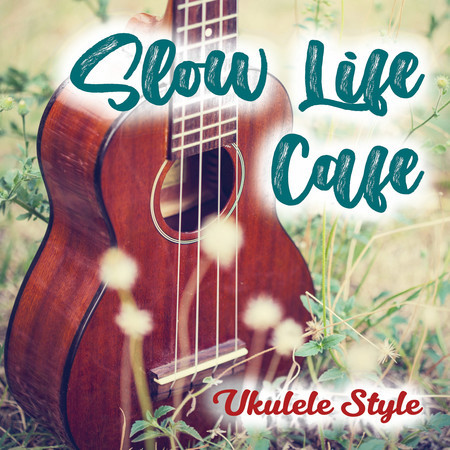 Slow Life Café Ukulele Style (Instrumental)