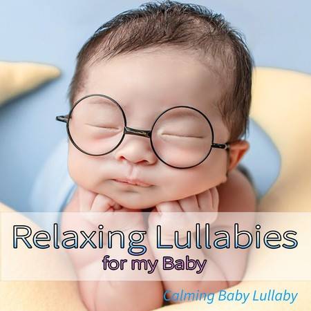 Relaxing Lullabies for my Baby: Calming Baby Lullaby