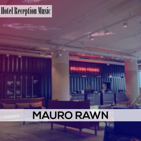 Hotel Reception Music專輯 - Mauro Rawn undefined - LINE MUSIC