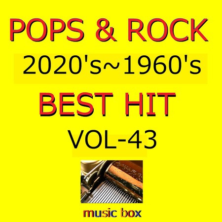 POPS & ROCK 2020's～1960's BEST HITオルゴール作品集 VOL-43