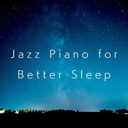 Jazz Piano for Better Sleep