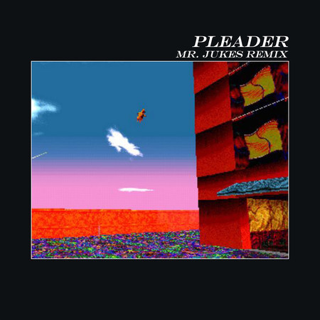 Pleader (feat. The Age of L.U.N.A) [Mr. Jukes Remix]