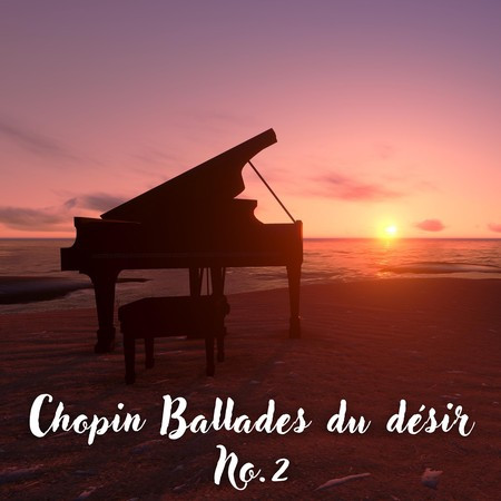Chopin Ballades du désir No.2 (Classic Meditation Music, Deep Concentration Music, Study Music)