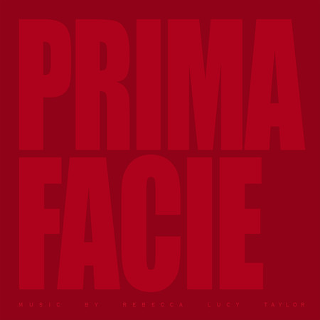 Prima Facie (Original Theatre Soundtrack by Rebecca Lucy Taylor)