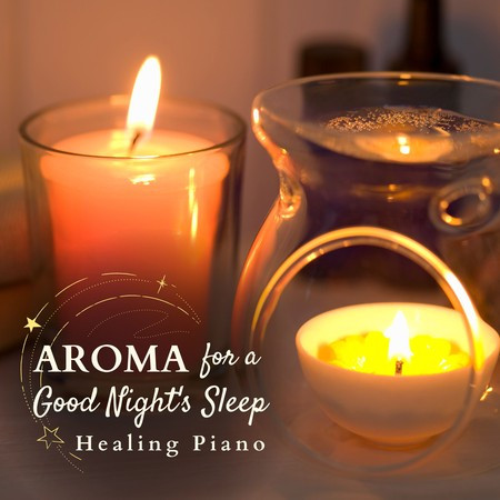 Aroma For a Good Night's Sleep - Healing Piano