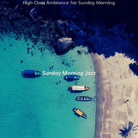 High Class Ambiance for Sunday Morning