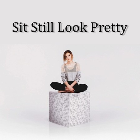 Sit Still Look Pretty
