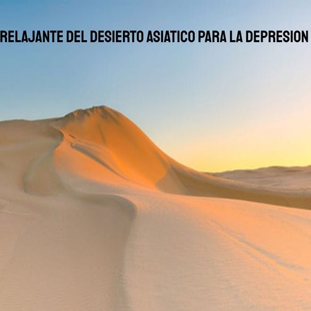 Relajante del desierto asiático para Depresión