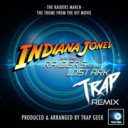 The Raiders March Indiana Jones Theme (From Indiana Jones And The Raiders Of The Lost Ark") (Trap Remix)