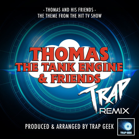Thomas And His Friends (From "Thomas The Tank Engine And Friends") (Trap Remix)