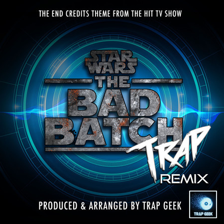 Star Wars The Bad Batch End Credits Theme ("Star Wars The Bad Batch") (Trap Remix)