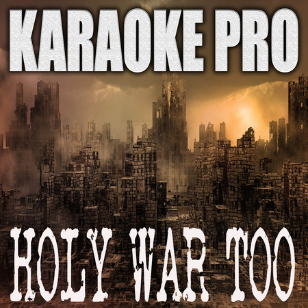 Holy War Too (Origially Performed by The Marine Rapper) (Karaoke)