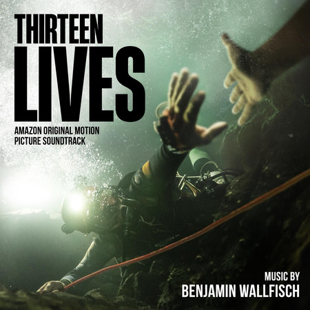 Thirteen Lives (Amazon Original Motion Picture Soundtrack)