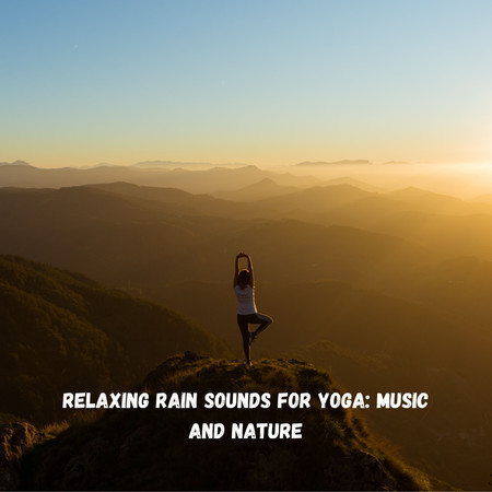 Relaxing Rain Sounds for Yoga: Music and Nature