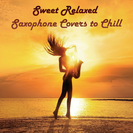 Sweet Relaxed Saxophone Covers to Chill