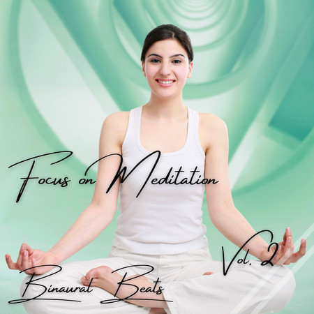 Binaural Beats: Focus on Meditation Vol. 2