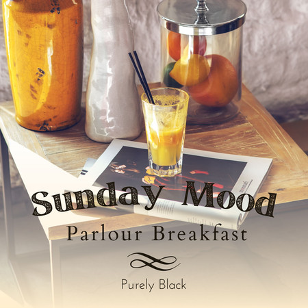 Sunday Mood - Parlour Breakfast