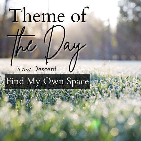 Theme of the Day - Find My Own Space