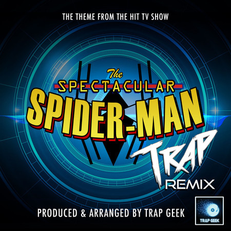 The Spectacular Spider-Man Main Theme (From "The Spectacular Spider-Man") (Trap Remix)