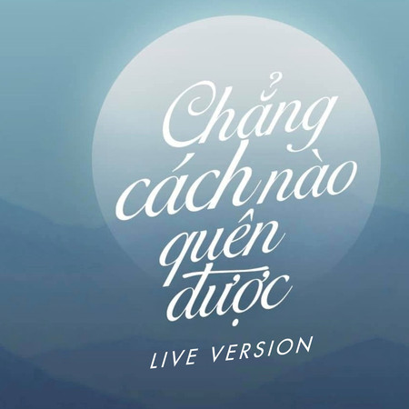 Chẳng Cách Nào Quên Được (Live)