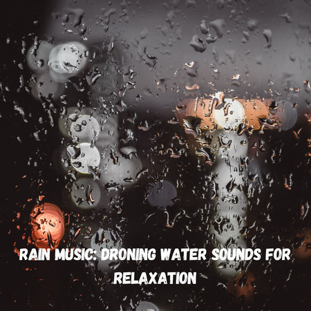 Background Music and Noise - Rain Sounds - Rain Music: Droning Water Sounds  for Relaxation專輯 - LINE MUSIC