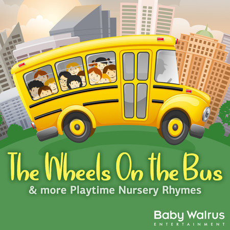 The Wheels On The Bus & More Playtime Nursery Rhymes