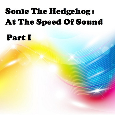 Sonic The Hedgehog: At The Speed Of Sound, Pt. 1