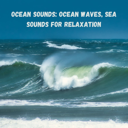 Ocean Sounds: Ocean Waves, Sea Sounds for Relaxation