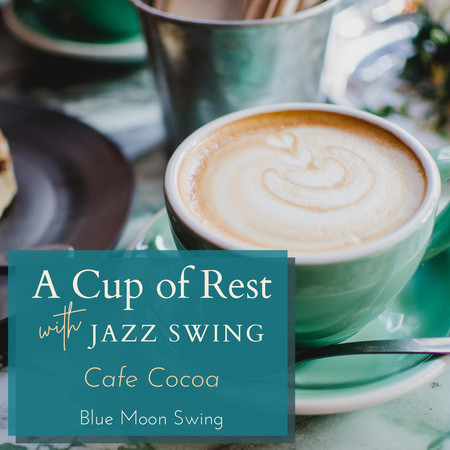 A Cup of Rest with Jazz Swing - Cafe Cocoa