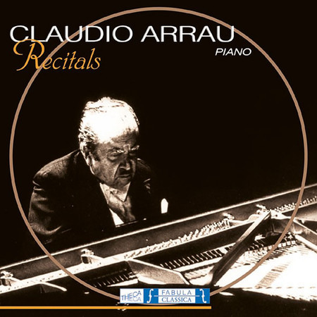 Claudio Arrau - Piano Recitals