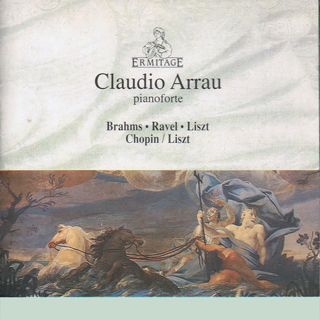 Claudio Arrau: Brahms, Ravel, Liszt, Chopin/Liszt