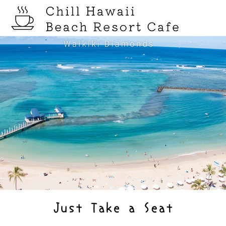 Chill Hawaii:Beach Resort Cafe - Just Take a Seat