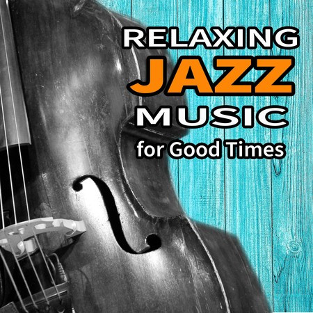 Relaxing Jazz Music for Good Times