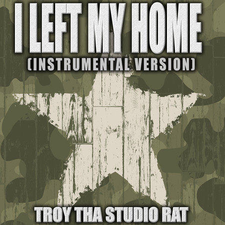 I Left My Home (Originally Performed by Mjhanks, Topher and The Marine Rapper) (Instrumental Version)