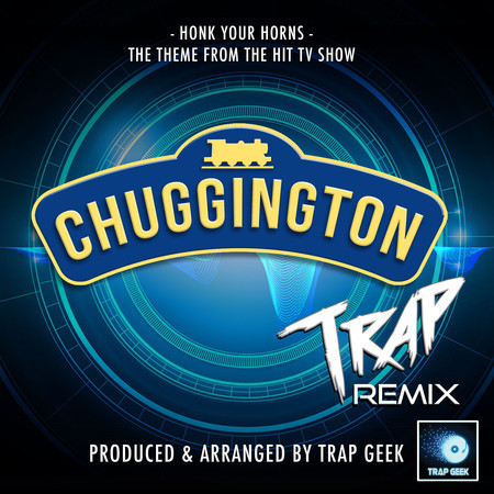 Honk Your Horns (From "Chuggington") (Trap Remix)