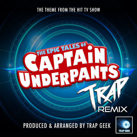 The Epic Tales Of Captain Underpants Main Theme (From "The Epic Tales Of Captain Underpants") (Trap Remix)