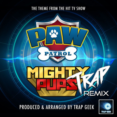 Paw Patrol Mighty Pups Main Theme (From "Paw Patrol Mighty Pups") (Trap Remix)
