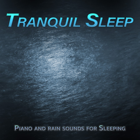 Tranquil Sleep: Piano and Rain Sounds For Sleeping