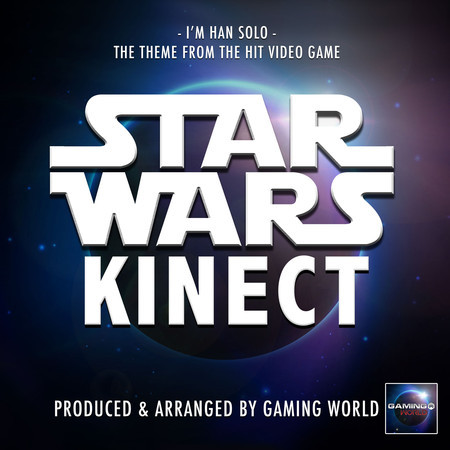I'm Han Solo (From "Star Wars Kinect")專輯 - Gaming World undefined