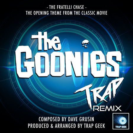 The Fratelli Chase (From "The Goonies") (Trap Remix)