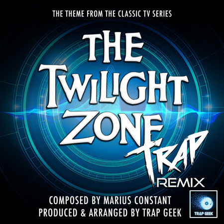 The Twilight Zone Main Theme (From "The Twilight Zone") (Trap Remix)