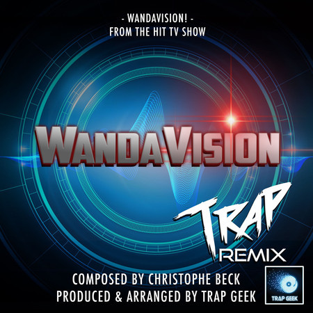 WandaVision! (From "WandaVision") (Trap Remix)